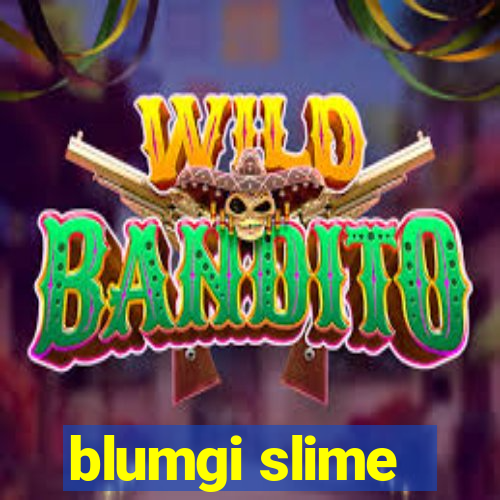 blumgi slime